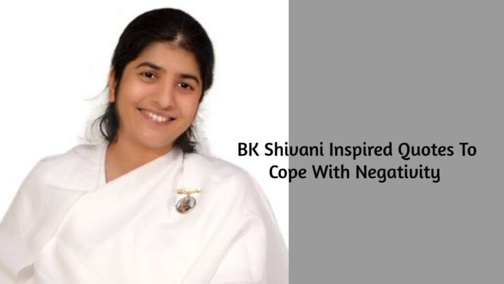 BK Shivani Inspired Quotes To Cope With Negativity