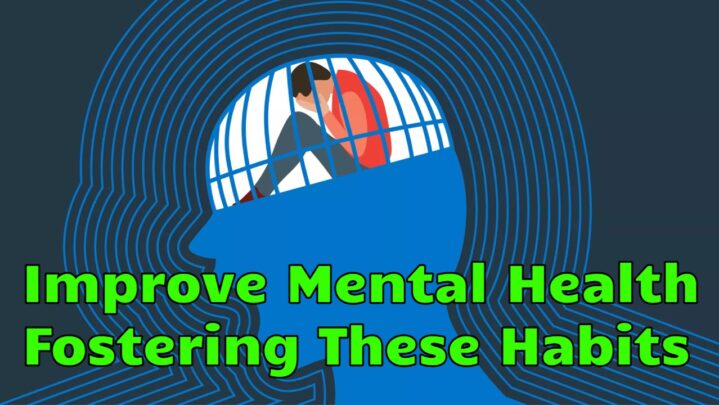 Improve Mental Health By Fostering These Habits