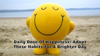 Daily Dose Of Happiness: Adopt These Habits For A Brighter Day