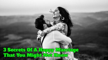 3 Secrets Of A Happy Marriage That You Might Not Know