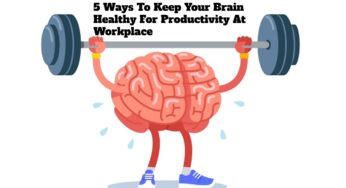 5 Ways To Keep Your Brain Healthy For Productivity At Workplace