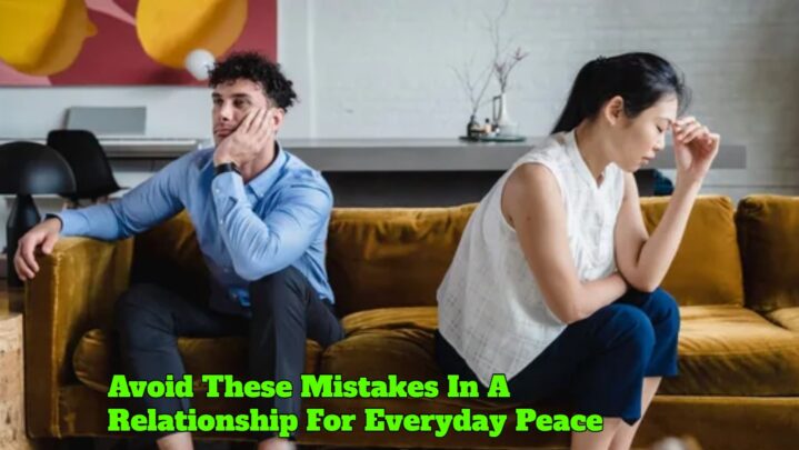 Avoid These Mistakes In A Relationship For Everyday Peace