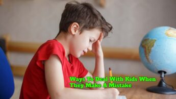 Ways To Deal With Kids When They Make A Mistake
